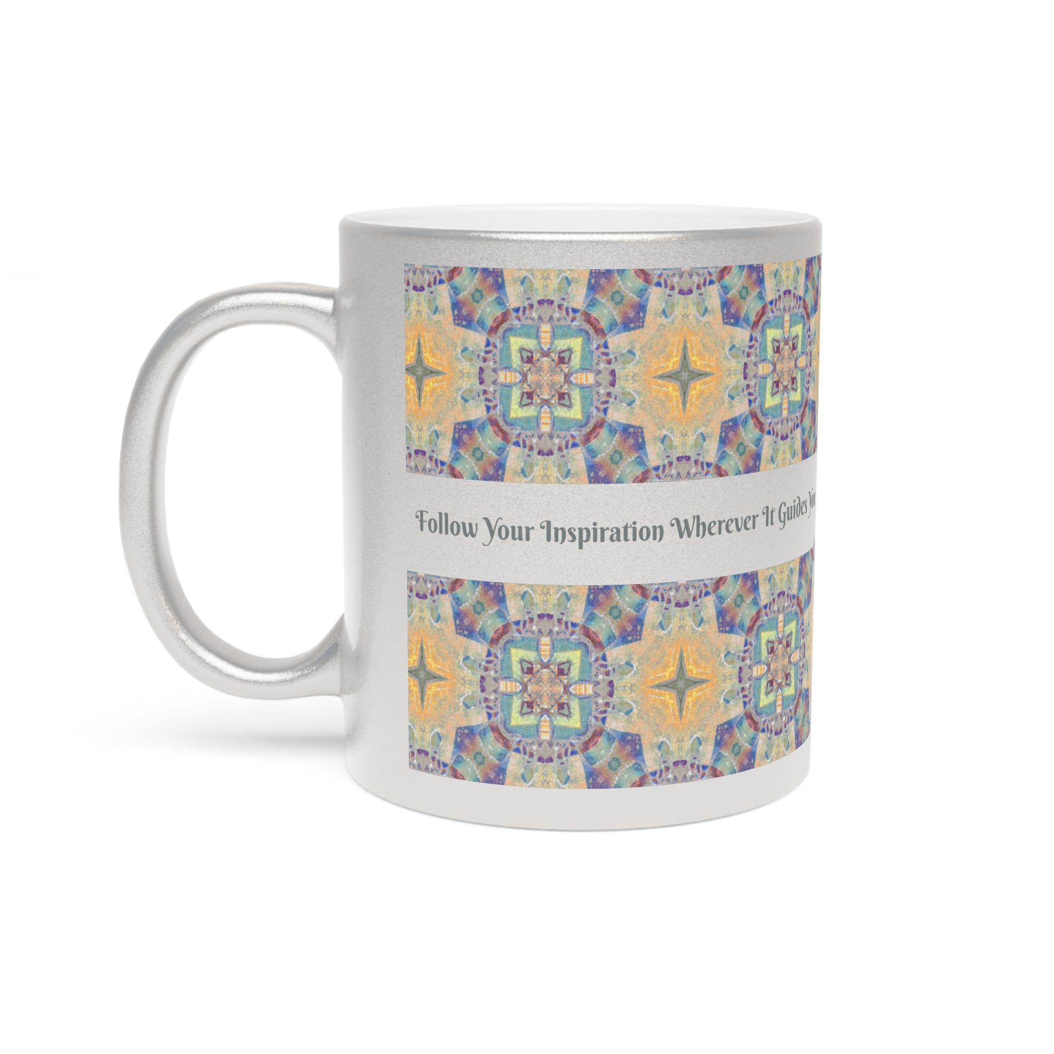 Follow Your Inspiration Wherever It Guides You Metallic Mug